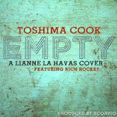 Empty (Lianne La Havas) Cover (Toshima Cook featuring Rich Rocket)(Produced By Scorpio)