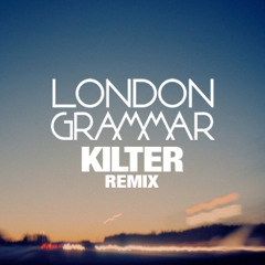Hey Now (Kilter Remix) - London Grammar