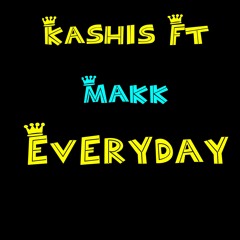 Kashis Ft Makk - Everyday