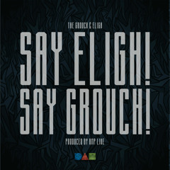 Say Eligh! Say Grouch!