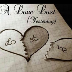 A Love Lost (Yesterday)