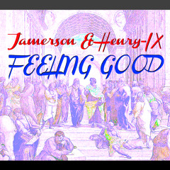 Feeling Good (Prod by. Henry-IX and Jamerson)