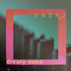Dreary Mind