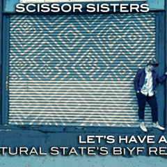 Scissor Sisters- Let's Have A Kiki (Natural State's BiYF Remix)