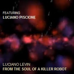 Luciano Levin - From The Soul Of A Killer Robot (Original Mix)