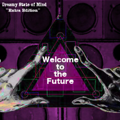 Welcome to the Future ~Dreamy State of Mind Extra Edition~