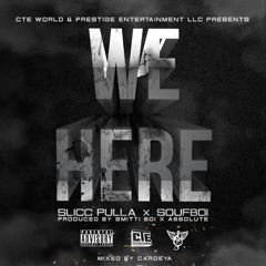 We Here-Soufboi x Slicc Pulla(Prod By. Smitti Boi x Absolute)