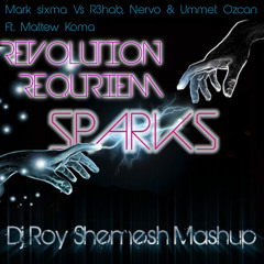 Mark Sixma Vs. R3hab & NERVO & Ummet Ozcan - Revolution Requiem Sparks (Roy Shemesh Mashup)