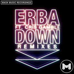 Erba - Down (Feat. Cris Gamble) (Prism Sound Remix) [OUT NOW ON MASH MUSIC]