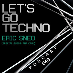 Let's Go Techno Podcast 040 with Aka Carl