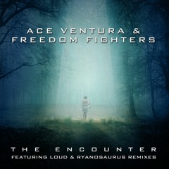 Freedom Fighters & Ace Ventura - The Encounter EP (Mini-Mix)