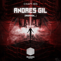 //Reloading-Podcast//-Chapt.165-Andres Gil (Organism..)