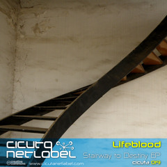 CICUTA 019 - Lifeblood - Stairway To Destiny EP