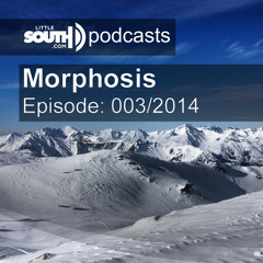 Episode 003/2014 - Morphosis - Littlesouth podcasts