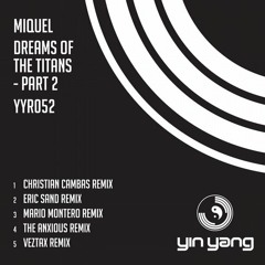 Miquel - Dreams Of The Titans (Christian Cambas Remix) [Yin Yang]