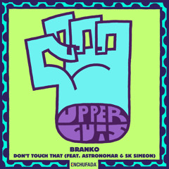 Branko - Don't Touch That (feat. Astronomar & SK Simeon)