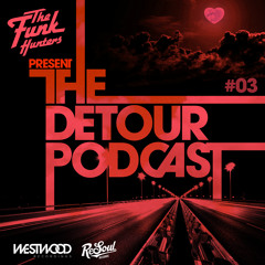 The Funk Hunters Present: The Detour Podcast #03