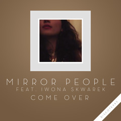 Mirror People - Come Over feat. Iwona Skwarek (Original Mix)