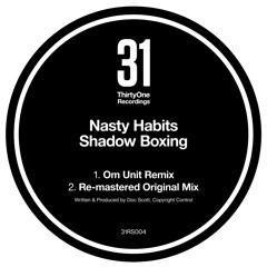 Nasty Habits - Shadow  Boxing (Re-mastered Original Mix) ThirtyOne Recordings