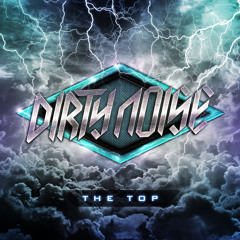 Dirty Noise - The Top [FREE DOWNLOAD]