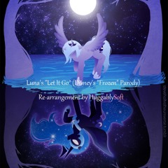 Luna's Let It Go (Re - Arrangement) - HuggablySoft