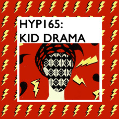 Hyp 165: Kid Drama