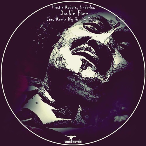 Plastic Robots, Underlow - Double Face (Original Mix) OUT NOW