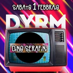 DJ DINO SERAFINI @ DYRM?  1 Febbraio 2014