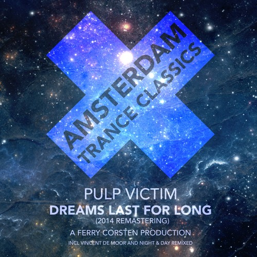 Ferry Corsten aka Pulp Victim - Dreams Last For Long (Even After You're Gone (Remastering 2014) 1997