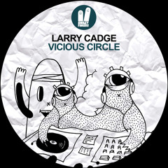 FREE DOWNLOAD! Larry Cadge - Vicious Circle (Original Mix) Smiley Fingers