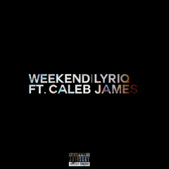 Lyriq feat Caleb James - Weekend Prod. by Reno