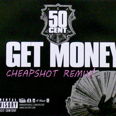 50 Cent - I Get Money (Cheapshot Remix)