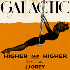 Higher and Higher (featuring JJ Grey) by Galactic