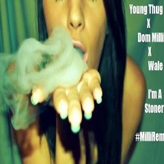 Young Thug - I'm A Stoner #MilliRemix - Ft Wale & Dom Milli