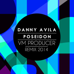 Danny Avila - Poseidon (VM Producer Contest Remix 2014)