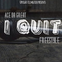 Ace Da Great - I Quit Freestyle