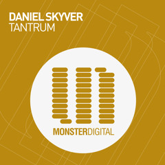 Daniel Skyver - Tantrum - Monster - Out Now!