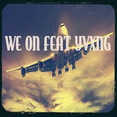 We On Feat YVXNG