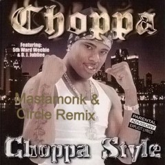 CHOPPA STYLE (MASTAMONK & CIRCLE REMIX)