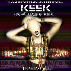 KeeK (Feat. Loui B. KA$H) - Hannah Montana (Freestyle)