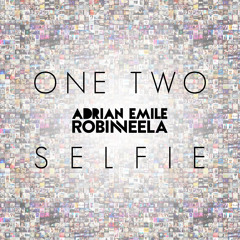Adrian Emile & Robin Veela - One Two Selfie OUT NOW