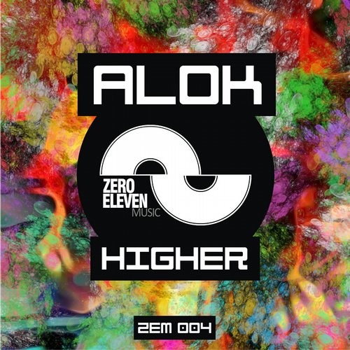 ALOK - Higher EP ( OUT NOW - ZERO ELEVEN ON BEATPORT )