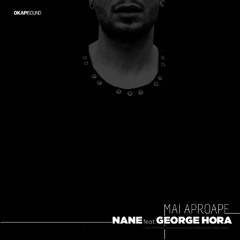 NANE feat. GEORGE HORA - MAI APROAPE