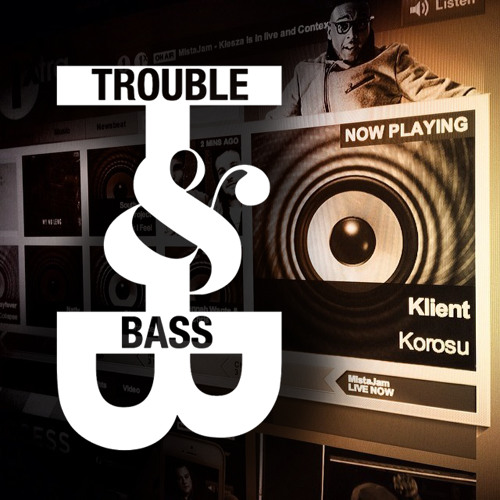 Klient - Korosu (1xtra rip) [Trouble & Bass] OUT NOW