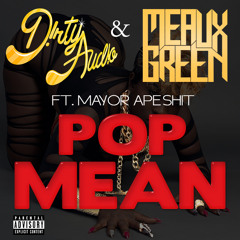 MEAUX GREEN & D!RTY AUD!O ft. Mayor Apeshit - POP MEAN [FREE, CLICK BUY]