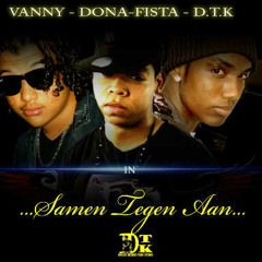 D.T.k ft. Donafista & Vanny - Samen Tegen Aan