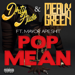 Dirty Audio & Meaux Green ft. Mayor Apeshit - Pop Mean