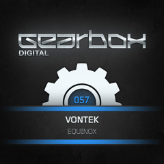 Vontek - Equinox (Orignal Mix) **OUT NOW**  On Gearbox Digital