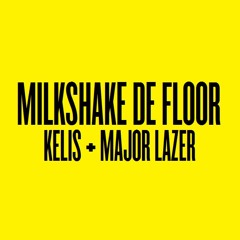 Kelis vs Major Lazer - Milkshake de Floor