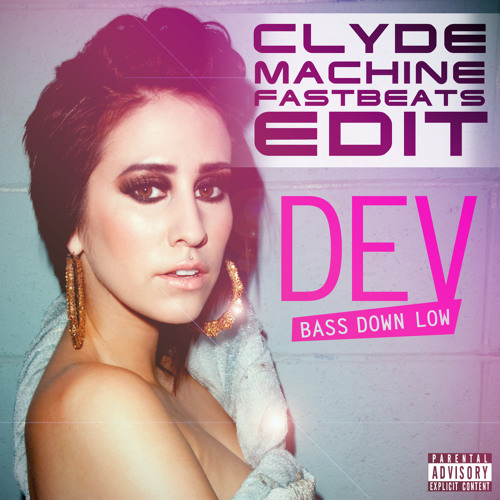 Dev - Bass Down Low (Clyde Machine Fastbeats Edit)